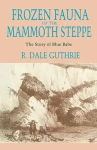 Frozen Fauna of the Mammoth Steppe: The Story of Blue Babe