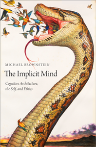 The Implicit Mind : Cognitive Architecture, the Self, and Ethics