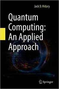 Quantum Computing An Applied Approach