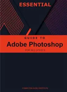 Essential Guide to Adobe Photoshop for All Levels (2024 Collection: Forging Ahead in Tech and Programming)