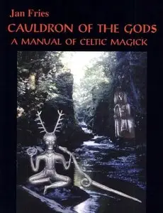 Cauldron of the Gods: a manual of Celtic magick