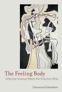 The Feeling Body: Affective Science Meets the Enactive Mind