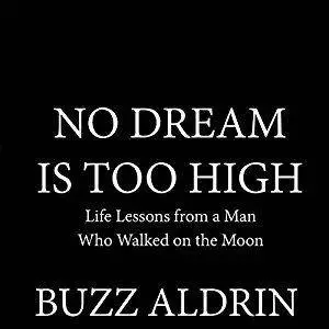 No Dream Is Too High: Life Lessons from a Man Who Walked on the Moon [Audiobook]