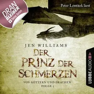 «Von Göttern und Drachen - Folge 3: Der Prinz der Schmerzen» by Jen Williams