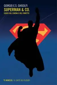 Giorgio E. S. Ghisolfi - Superman & Co. Codici del cinema e del fumetto