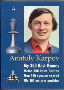Anatoly Karpov: My 300 best games