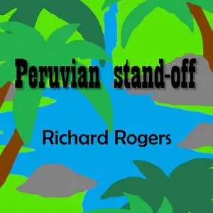 «Peruvian stand-off» by Richard Rogers