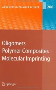 Oligomers - Polymer Composites -Molecular Imprinting (Advances in Polymer Science) (repost)