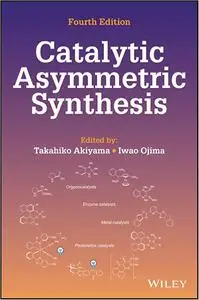 Catalytic Asymmetric Synthesis Ed 4