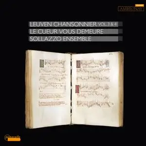 Sollazzo Ensemble - Le cueur vous demeure Leuven Chansonnier, Vol. 3 & 4 (2024) [Official Digital Download 24/96]