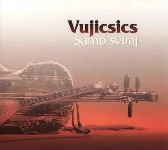 Vujicsics  Ensemble - Samo Svira