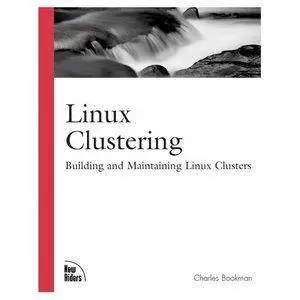 Linux Clustering: Building and Maintaining Linux Clusters by Charles Bookman [Repost]