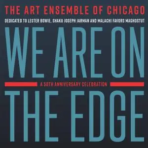 The Art Ensemble of Chicago - We Are On The Edge: A 50th Anniversary Celebration (2019) {Pi Recordings}