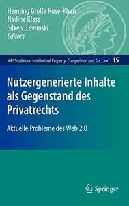 Nutzergenerierte Inhalte als Gegenstand des Privatrechts: Aktuelle Probleme des Web 2.0