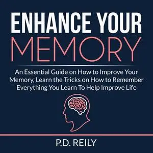 «Enhance Your Memory» by P.D. Reily