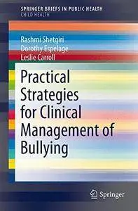 Practical Strategies for Clinical Management of Bullying (SpringerBriefs in Public Health)