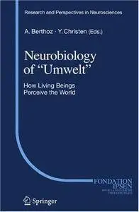 Neurobiology of "Umwelt": How Living Beings Perceive the World