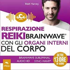 «Respirazione Reiki Brainwave con gli organi interni del corpo» by Matt Harvey