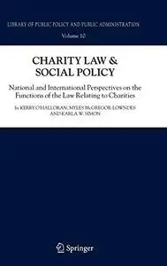 Charity Law & Social Policy: National and International Perspectives on the Functions of the Law Relating to Charities