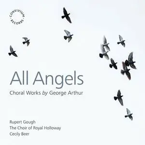 The Choir of Royal Holloway, Rupert Gough - All Angels: Choral Works by George Arthur (2022)