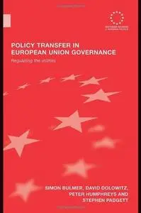 Policy Transfer in European Union Governance: Regulating the utilities (Routledge Advances in European Politics)