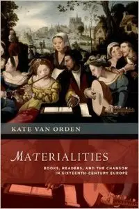 Materialities: Books, Readers, and the Chanson in Sixteenth-Century Europe