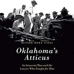 Oklahoma's Atticus: An Innocent Man and the Lawyer Who Fought for Him [Audiobook]