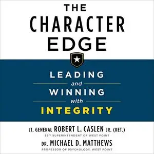 The Character Edge: Leading and Winning with Integrity [Audiobook]