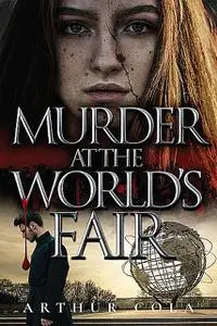 «Murder at the World's Fair» by Arthur Cola