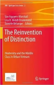 The Reinvention of Distinction: Modernity and the Middle Class in Urban Vietnam (repost)