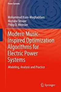 Modern Music-Inspired Optimization Algorithms for Electric Power Systems: Modeling, Analysis and Practice (Repost)