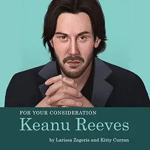 For Your Consideration: Keanu Reeves [Audiobook]