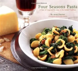 Four Seasons Pasta: A Year of Inspired Recipes in the Italian Tradition (repost)