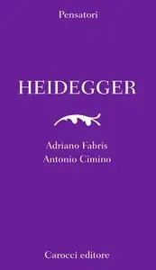 Adriano Fabris, Antonio Cimino - Heidegger