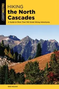 Hiking the North Cascades: A Guide to More Than 100 Great Hiking Adventures (Regional Hiking), 3rd Edition