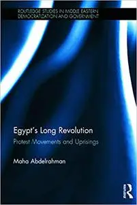 Egypt's Long Revolution: Protest Movements and Uprisings