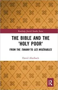 The Bible and the 'Holy Poor': From the Tanakh to Les Misérables