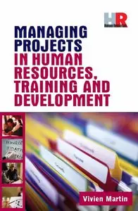 Managing Projects in Human Resources, Training and Development (Repost)