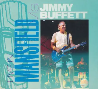 Jimmy Buffett - Live In Mansfield, MA (2003)