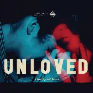 Unloved - Guilty of Love (2CD Deluxe Edition) (2016)