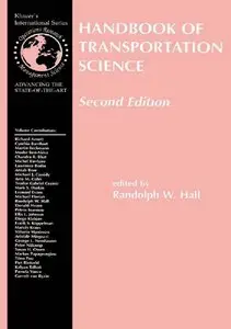 Handbook of Transportation Science (International Series in Operations Research & Management Science) by Randolph Hall[Repost]