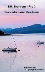 Nik Sharpener Pro 3: How to achieve razor sharp images