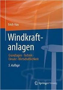 Windkraftanlagen: Grundlagen, Technik, Einsatz, Wirtschaftlichkeit