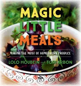 Magic Little Meals: Making the most of homegrown produce