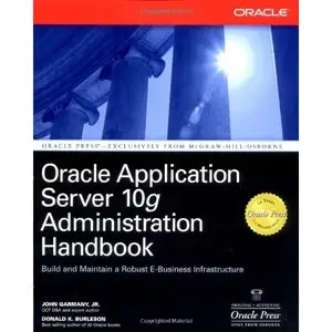 Oracle Application Server 10g Administration Handbook (Repost)