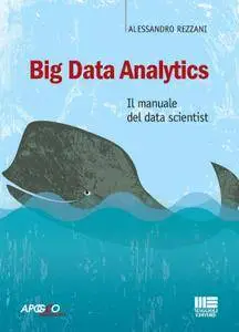 Alessandro Rezzani - Big Data Analytics. Il manuale del data scientist