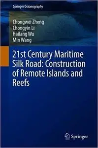 21st Century Maritime Silk Road: Construction of Remote Islands and Reefs