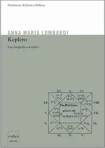 Anna Maria Lombardi - Keplero. Una biografia scientifica (2008)