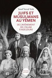 Yosef Yuval Tobi, "Juifs et musulmans au Yémen: De l'avènement de l'islam à nos jours"