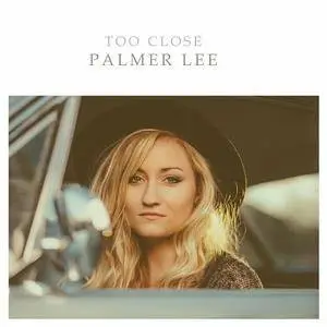 Palmer Lee - Too Close (2016) / AvaxHome